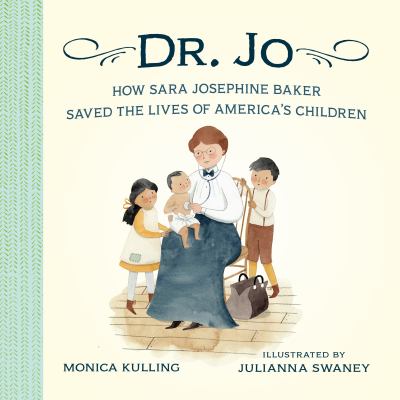Dr. Jo : how Sara Josephine Baker saved the lives of America's children