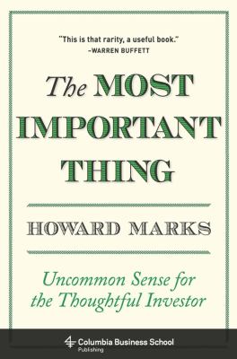 The most important thing : uncommon sense for the thoughtful investor