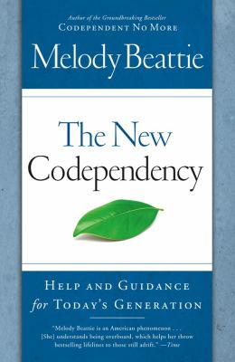 The new codependency : help and guidance for the today's generation