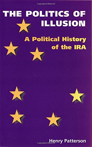 The politics of illusion : a political history of the IRA