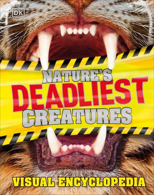 Nature's deadliest creatures : visual encyclopedia