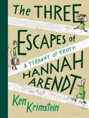 The three escapes of Hannah Arendt : a tyranny of truth