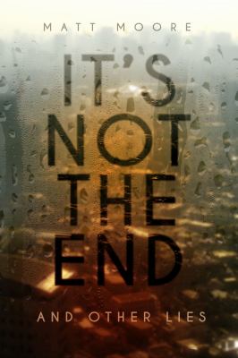 It's not the end : and other lies