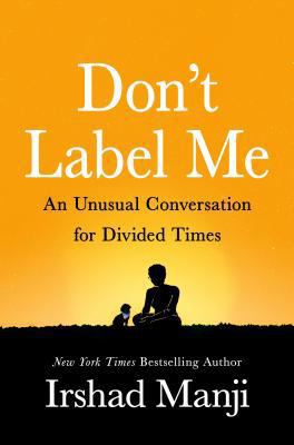 Don't label me : an incredible conversation for divided times