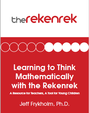 Learning to think mathematically with the Rekenrek : a resource for teachers, a tool for young children