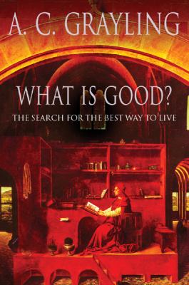 What is good? : the search for the best way to live