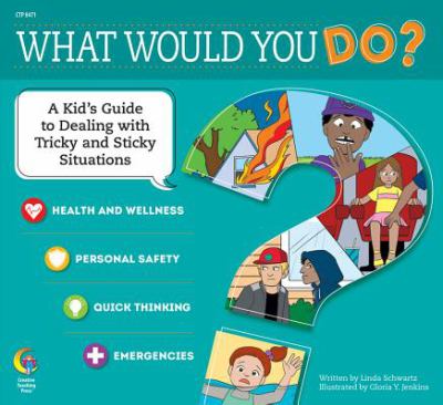 What would you do? : a kid's guide to tricky and sticky situations