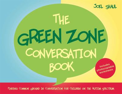 Green zone conversation book : finding common ground in conversation for children on the autistic spectrum