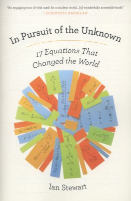 In pursuit of the unknown : 17 equations that changed the world
