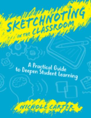 Sketchnoting in the classroom : a practical guide to deepen student learning