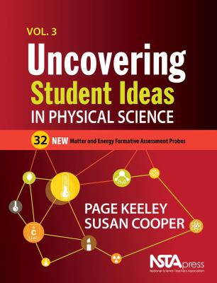 Uncovering student ideas in physical science, vol. 3 : 32 new matter and energy formative assessment probes