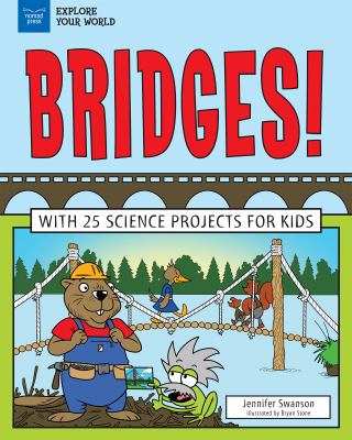 Bridges! : with 25 great projects for kids