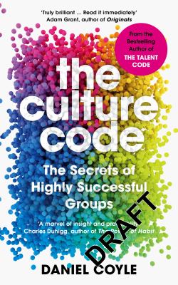 The culture code : the secrets of highly successful groups