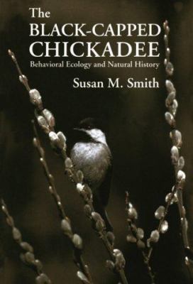 The Black-capped chickadee : behavioral ecology and natural history