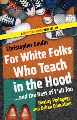 For White folks who teach in the hood ... and the rest of y'all too : reality pedagogy and urban education