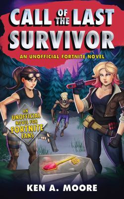 Call of the last survivor : an unofficial Fortnite novel