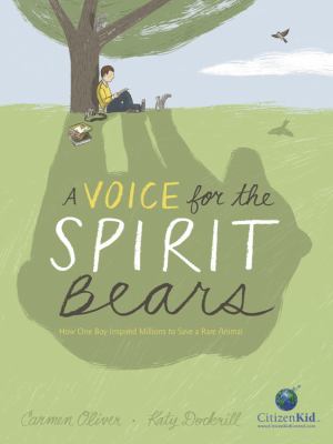 Voice for the spirit bears : how one boy inspired millions to save a rare animal.