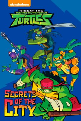 Teenage Mutant Ninja Turtles : secrets of the city