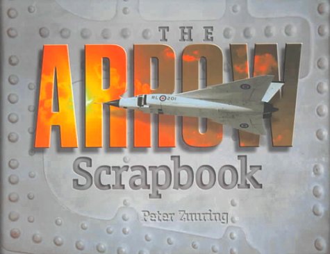 The Arrow scrapbook : rebuilding a dream and a nation