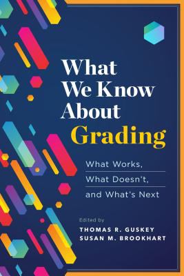 What we know about grading : what works, what doesn't, and what's next