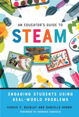 An educator's guide to STEAM : engaging students using real-world problems