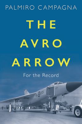 The Avro Arrow : for the record