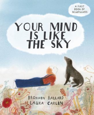 Your mind is like the sky : a first book of mindfulness