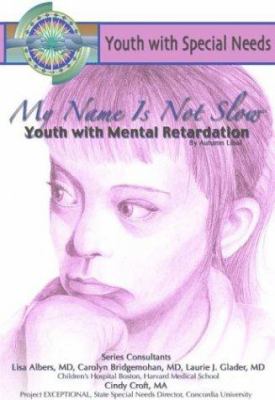 My name is not Slow : youth with mental retardation