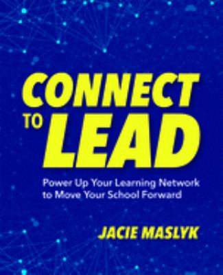 Connect to lead : power up your learning network to move your school forward