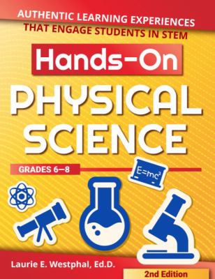 Hands-on physical science, grades 6-8 : authentic learning experiences that engage students in stem