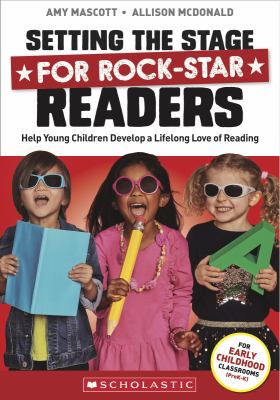 Setting the stage for rock-star readers : help young children develop a lifelong love of reading