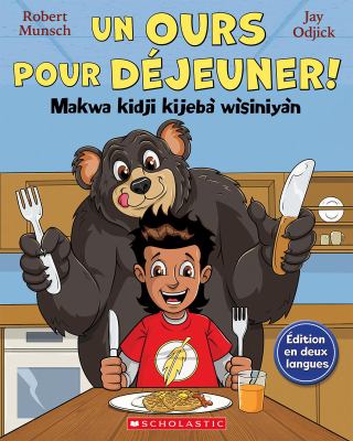 Un ours pour déjeuner! = Makwa kidji kijebà wìsiniyàn