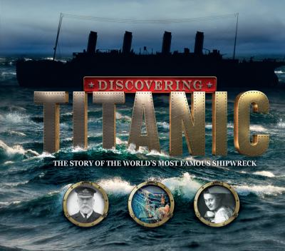 Discovering Titanic : searching for the stories behind the shipwreck / Ben Hubbard.