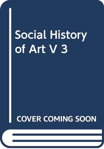 The social history of art v 3 : rococo, classicism, romanticism