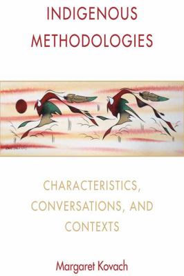 Indigenous methodologies : characteristics, conversations and contexts