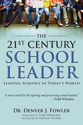 The 21st century school leader : leading schools in today's world : a nation [crossed out] generation at risk