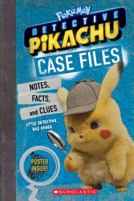 Detective Pikachu case files : notes, facts and clues ; little detective big cases