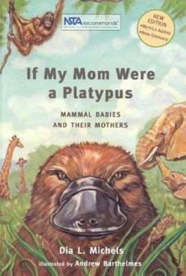 If my mom were a platypus : animal babies and their mothers