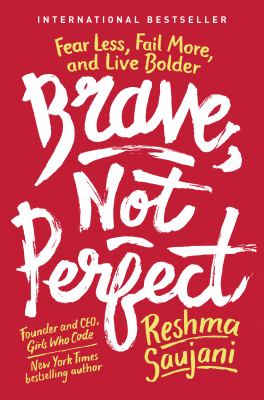 Brave, not perfect : fear less, fail more, and live bolder