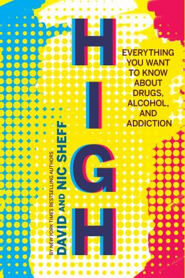 High : everything you want to know about drugs, alcohol, and addiction