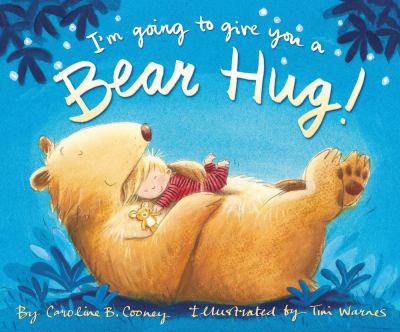 I'm going to give you a bear hug!