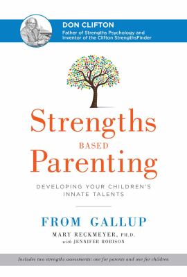 Strengths based parenting : developing your children's innate talents