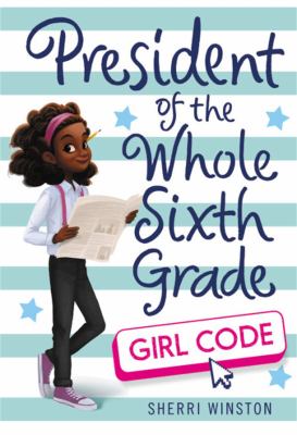 President of the whole sixth grade : girl code