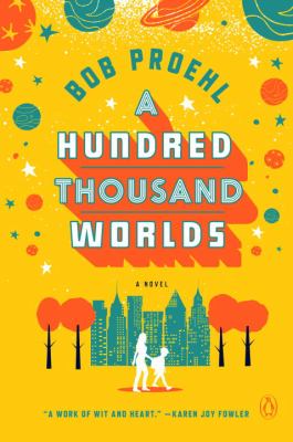 A hundred thousand worlds : a novel