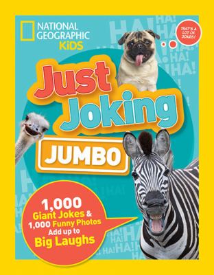 Just joking : jumbo : 1,000 giant jokes & 1,000 funny photos add up to big laughs