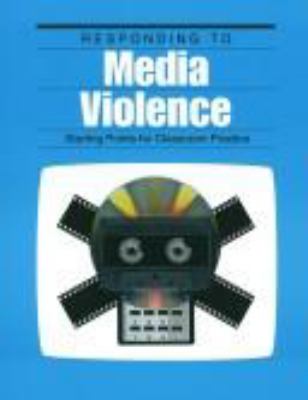 Responding to media violence : starting points for classroom practice