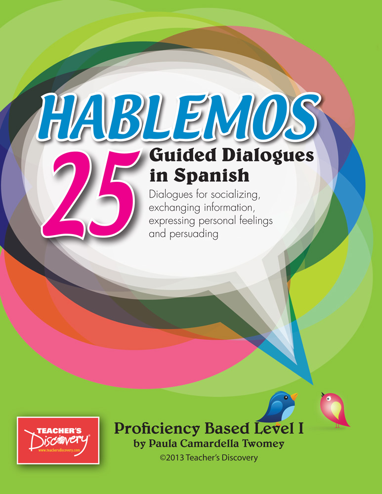 Hablemos : 25 guided dialogues in Spanish, proficiency based level 1 : dialogues for socializing, exchanging information, expressing personal feelings and persuading