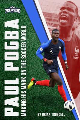 Paul Pogba : making his mark on the soccer world