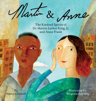 Martin & Anne : the kindred spirits of Dr. Martin Luther King, Jr. and Anne Frank