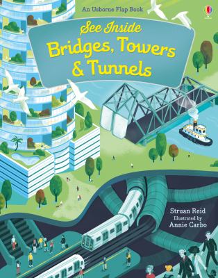 See inside bridges, towers & tunnels : an Usborne flap book